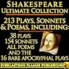 William Shakespeare Complete Works Ultimate Collection: 213 Plays, Poems and Sonnets including the 16 rare, 'hard-to-get' Apocryphal Plays PLUS: Bonus Material and Easy To Use 'Table of Contents'