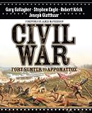 Civil War : Fort Sumter to Appomattox