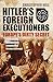 Hitler's Foreign Executioners: Europe's Dirty Secret