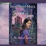Forest Born: Book Four of the Books of Bayern Forest Born: Book Four of the Books of Bayern