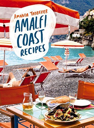 Amalfi Coast Recipes by Tabberer, Amanda (2012) Hardcover