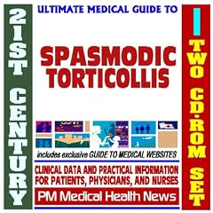 21st Century Ultimate Medical Guide to Spasmodic Torticollis (Dystonia) - Authoritative... by U.S. Government