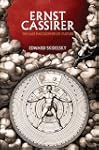 Ernst Cassirer: The Last Philosopher...