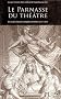 Le Parnasse du th��tre : Les recueils d'oeuvres compl�tes de th��tre au XVIIe si�cle