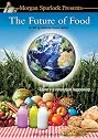 The Future of Food - Morgan Spurlock Presents