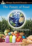 The Future of Food - Morgan Spurlock Presents