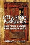 Chasing Perfection: How to Create a Monster in the American South