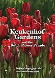 KEUKENHOF GARDENS & the Dutch Flower Parade