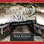 House of Prayer No. 2: A Writer’s Journey Home | [Mark Richard]