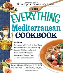 The Everything Mediterranean Cookbook: An Enticing Collection of 300 Healthy, Delicious Recipes from the Land of Sun and Sea (Everything: Cooking)