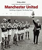 Manchester United : building a legend - the Busby years