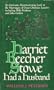 Harriet Beecher Stowe Had a Husband
