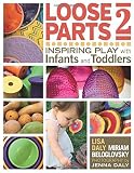 Loose Parts 2: Inspiring Play with Infants and Toddlers