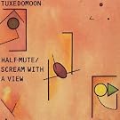 Half Mute + Scream With a View (2 albums sur 1 CD)