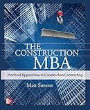 The Construction MBA: Practical Approaches to Construction Contracting