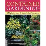 Container Gardening: 250 Design Ideas & Step-By-Step Techniques