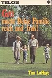 Gott macht Deine Familie reich und froh! - Tim LaHaye, Beverly LaHaye