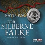 Der silberne Falke: Historischer Roman. - Katia Fox