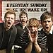 Everyday Sunday-Wake Up! Wake Up!