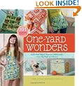 One-Yard Wonders: 101 Sewing Fabric Projects; Look How Much You Can Make with Just One Yard of Fabric!