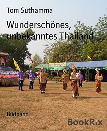 Wunderschönes, unbekanntes Thailand: Bildband (German Edition)