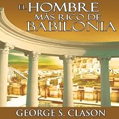 El Hombre Mas Rico De Babilonia [The Richest Man in Babylon] | [George S. Clason]