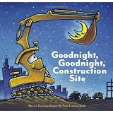 Goodnight, Goodnight Construction Site ~ Tom Lichtenheld