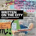 Written On The City: Graffiti Messages Worldwide