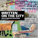 Written On The City: Graffiti Messages Worldwide