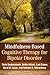Mindfulness-Based Cognitive Therapy for Bipolar Disorder