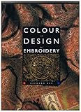 Colour and design for embroidery : a practical handbook for the daring embroiderer and adventurous textile artist