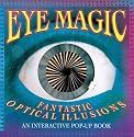 Eye Magic: Fantastic Optical Illusions: an Interactive Pop-up Book