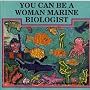 You Can Be a Woman Marine Biologist