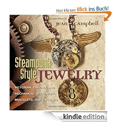 Steampunk Style Jewelry: Victorian, Fantasy, and Mechanical Necklaces, Bracelets, and Earrings