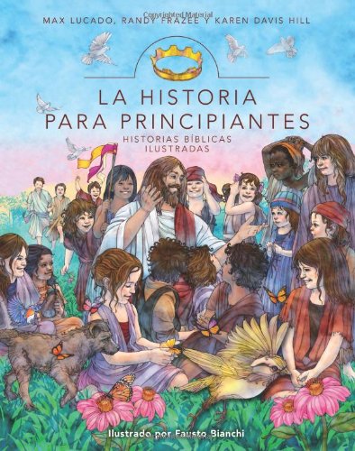 La Historia para principiantes: Historias b blicas ilustradas (Historias Biblicas Ilustradas) (Spanish Edition)