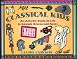 Classical Kids: An Activity Guide to Life in Ancient Greece and Rome (A Kid's Guide series)