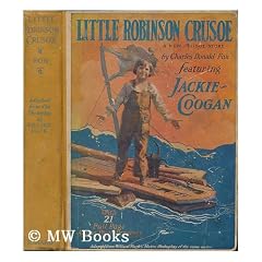 Little Robinson Crusoe : a new ""Crusoe"" story featuring Jackie Coogan / by Charles Donald Fox ; with 21 photo-drawings by Leonard J. Ford