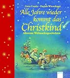 Alle Jahre wieder kommt das Christkind Allererste Weihnachtsgeschichten