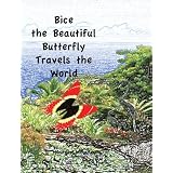 Bice the Beautiful Butterfly Travels the Worldby Maureen Mihailescu