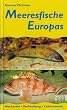 Meeresfische Europas. Merkmale, Verbreitung, Lebensweise