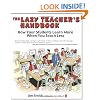 The Lazy Teacher's Handbook: How your students learn more when you teach less (Independent Thinking Series)