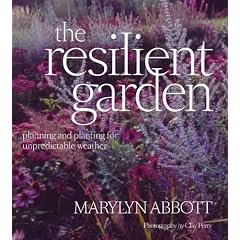 The Resilient Garden: Planning and Planting for Unpredictable Weather: How to Cope with the Changing Weather