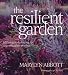 The Resilient Garden: Planning and Planting for Un