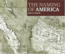 The Naming of America: Martin Waldseemuller's 1507 World Map and the Cosmographiae Introductio