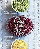 Out of the pod : delicious recipes that bring the best out of beans, lentils and other legumes