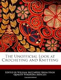 The Unofficial Look at Crocheting and Knitting