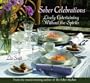 Sober Celebrations: Lively Entertaining Without the Spirits