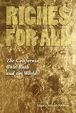 Riches for All: The California Gold Rush and the World