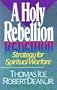 A Holy Rebellion: Strategy for Spiritual Warfare