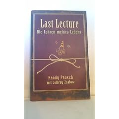 Last Lecture. Die Lehre meines Lebens